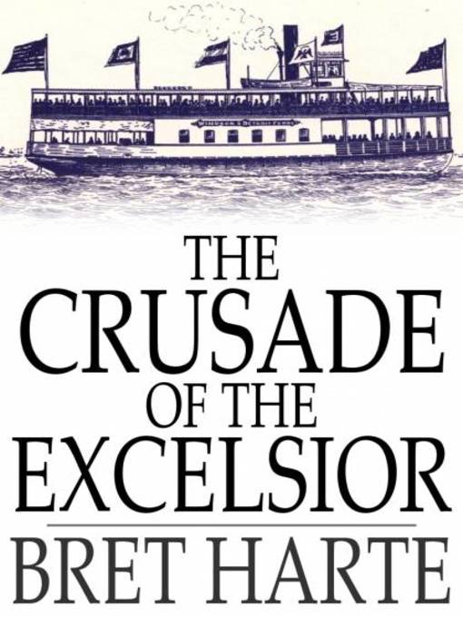 Title details for The Crusade of the Excelsior by Bret Harte - Available